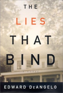 The Lies That Bind: A Novel - Edward Deangelo, Edward Deangelo