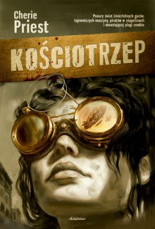 Kościotrzep - Cherie Priest, Robert J. Szmidt