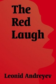 The Red Laugh - Leonid Andreyev