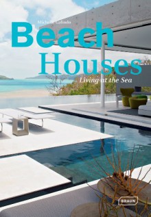 Beach Houses: Living at the Sea - Michelle Galindo