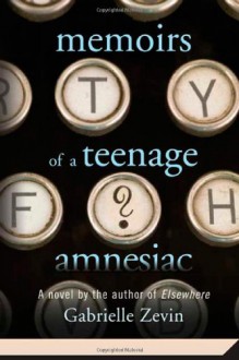 Memoirs of a Teenage Amnesiac - Gabrielle Zevin