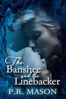 The Banshee and the Linebacker - P.R. Mason