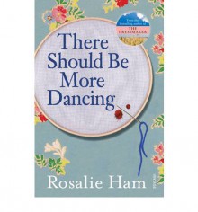 There Should Be More Dancing - Rosalie Ham