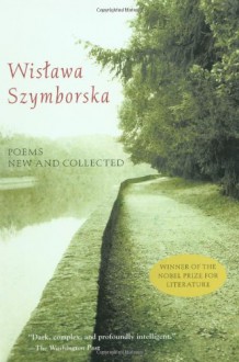 Poems New and Collected - Wisława Szymborska, Clare Cavanagh