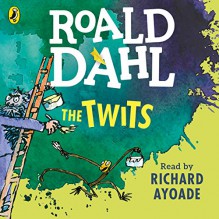 The Twits - Roald Dahl, Richard Ayoade, Penguin Books Limited