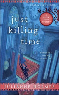 Just Killing Time - Julianne Holmes