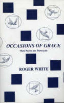 Occasions of Grace - Roger White