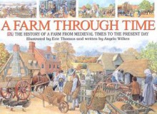 A Farm Through Time - Eric Thomas