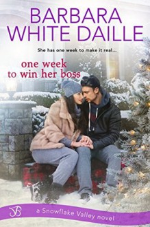 One Week to Win Her Boss (Snowflake Valley) - Barbara White Daille