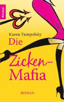 Die Zicken-Mafia: Roman - Karen Yampolsky