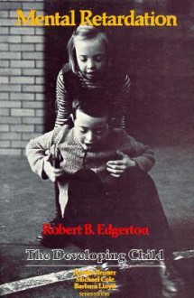 Mental Retardation - Robert B. Edgerton, Barbara Lloyd, Michael Cole