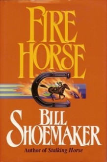 Fire Horse - Bill Shoemaker