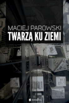 Twarzą ku Ziemi - Maciej Parowski