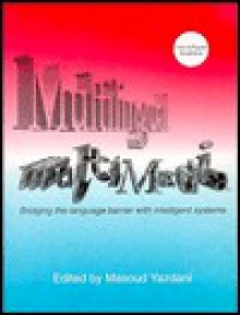 Multilingual Multimedia: Bridging the Language Barrier with Intelligent Systems - Masoud Yazdani