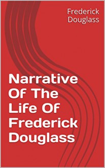 Narrative Of The Life Of Frederick Douglass (Annotated) - Frederick Douglass, GJ Watson