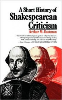 A Short History of Shakespearean Criticism - Arthur M. Eastman