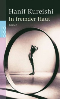 In fremder Haut. - Hanif Kureishi, Leonie von Reppert-Bismarck, Thomas Rütten