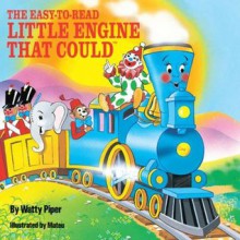 The Little Engine That Could (The Easy-To-Read) - Walter Retan, Watty Piper, Mateu