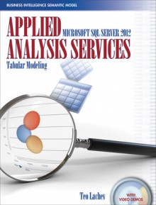 Applied Microsoft SQL Server 2012 Analysis Services: Tabular Modeling - Teo Lachev