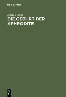 Die Geburt Der Aphrodite - Erika Simon