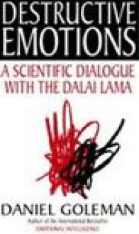 Destructive Emotions - Daniel Goleman