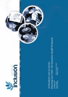 Towards Inclusion: Planning our Path: An Inclusive Audit Protocol (Volume 1) - Kevin Bartlett, Kristen Pelletier, Ochan Kusuma-Powell, William Powell