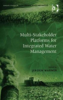 Multi-Stakeholder Platforms for Integrated Water Management - Jeroen Warner