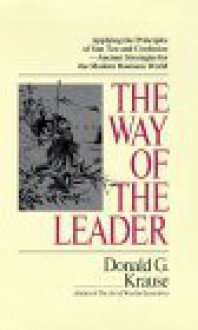 Way Of The Leader: Applying The Principles Of Sun Tzu And Confucius Ancient - Donald G. Krause