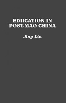 Education in Post-Mao China - Jing Lin