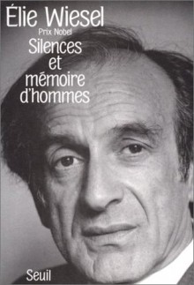 Silences et mémoire d'hommes - Elie Wiesel