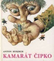 Kamarát Čipko - Anton Hykisch, Peter Kľúčik