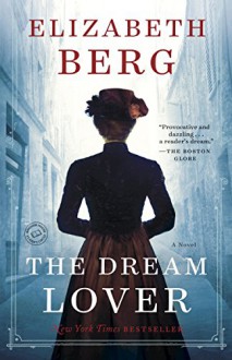 The Dream Lover: A Novel - Elizabeth Berg