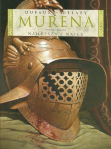 Murena - 3 - Najlepsza z matek - Jean Dufaux, Philippe Delaby