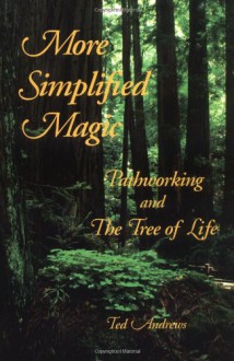 More Simplified Magic: Pathworking with the Tree of Life (Pathworking on the Tree of Life Series) - Ted Andrews, Pagyn Alexander-Harding