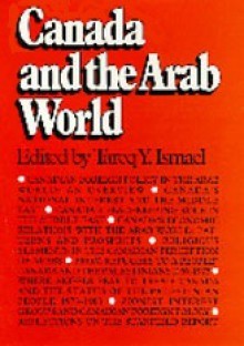 Canada and the Arab World - Tareq Y. Ismael