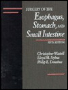 Surgery of the Esophagus, Stomach, and Small Intestine - Christopher Wastell