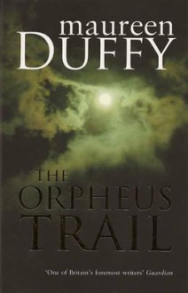 The Orpheus Trail - Maureen Duffy