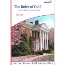The Rules of Golf: 2006-2007 (And the Rules of Amateur Status) - Usga