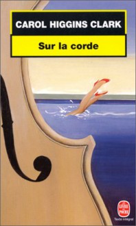 Sur la corde - Carol Higgins Clark, Jean-Michel Dulac