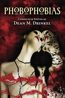 Phobophobias - Dean Drinkel, Peter May, Christine Morgan, John Palisano, Christopher Beck, Adrian Chamberlin, Lily Childs, Mike Chinn, Raven Dane, Nerine Dorman