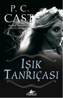 Işık Tanrıçası - P.C. Cast, Müge Kocaman Özçelik