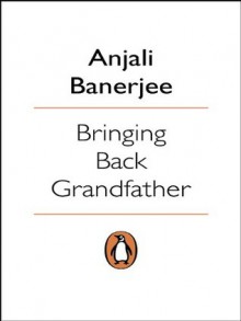 Bringing Back Grandfather - Anjali Banerjee