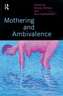 Mothering and Ambivalence - Brid Featherstone