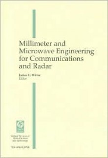 Millimeter and Microwave Engineering for Communications and Radar - James C. Wiltse