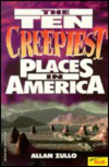 Ten Creepiest Places in America - Allan Zullo