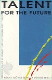 Talent for the Future: Social and Personality Development of Gifted Children: Proceedings of the Ninth World Conference on Gifted and Talented Children - Franz J. Mönks