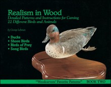 Realism in Wood: Detailed Patterns and Instructions for Carving 22 Different Birds and Animals - George Lehman, David Hunt