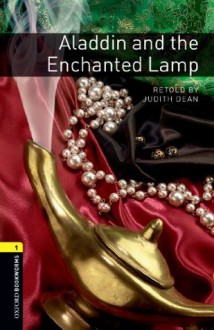 Aladdin and the Enchanted Lamp: 400 Headwords (Oxford Bookworms Library) - Judith Dean