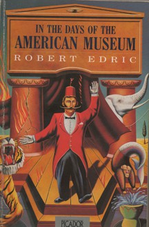 In The Days Of The American Museum - Robert Edric