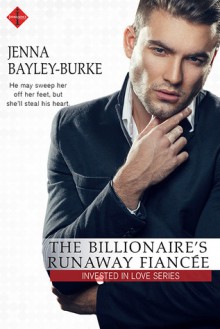 The Billionaire's Runaway Fiancée - Jenna Bayley-Burke